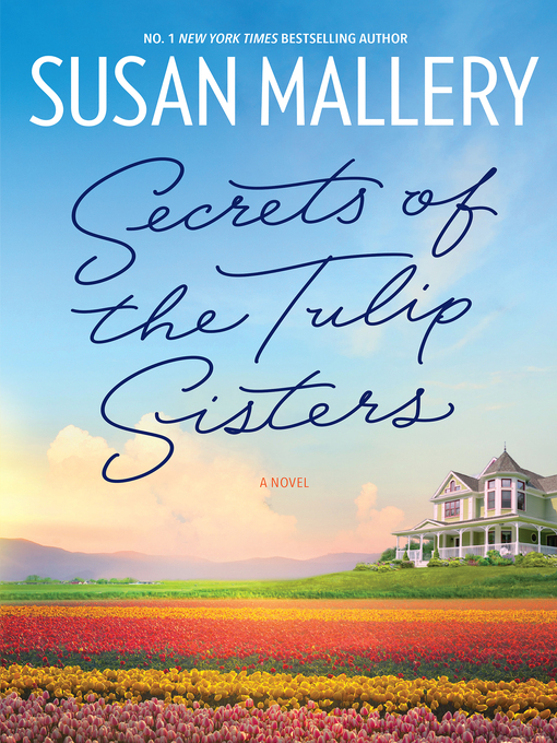 Title details for Secrets of the Tulip Sisters by SUSAN MALLERY - Available